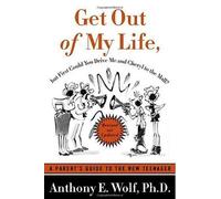 Anthony E Wolf Get Out of My Life, But First Could You Drive Me & Ch (Tascabile)