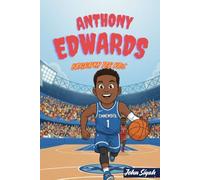 ANTHONY EDWARDS BIOGRAPHY FOR KIDS: An Inspiring Journey of a Basketball Player from Young Dreamer to Rising NBA Superstar
