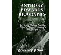 ANTHONY EDWARDS BIOGRAPHY: The Core of Anthony Edwards: Forged in Georgia, Tempered in the Spotlight