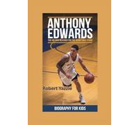 ANTHONY EDWARDS: The Kid Who Reached for the Basketball Stars- Biography for kids