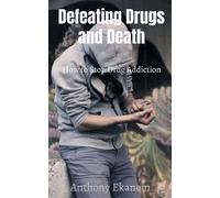 Anthony Ekanem Defeating Drugs and Death (Tascabile)
