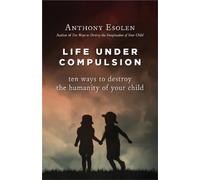 Anthony Esolen Life Under Compulsion (Copertina rigida)