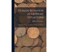 Anthony F C Wal Human Behavior in Extreme Situations; a Study of the (Tascabile)
