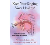 Anthony F. Jahn Youngnan Jenny Cho Keep Your Singing Voice Healthy (Tascabile)