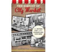 Anthony F. Prinster Kate Ruland-Thorne The History of City Market (Tascabile)