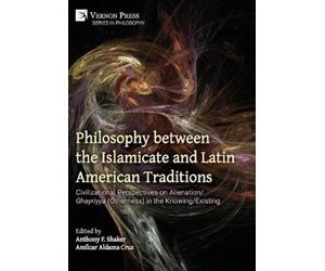 Anthony F Shaker Am& Philosophy between the Islamicate and La (Copertina rigida)