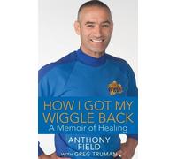 Anthony Field Greg Truman How I Got My Wiggle Back (Copertina rigida)