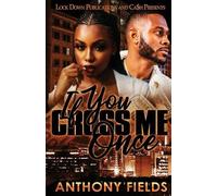Anthony Fields If You Cross Me Once (Tascabile) If You Cross Me Once