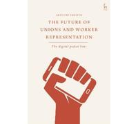 Anthony Forsyth The Future of Unions and Worker Representation (Tascabile)