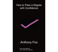 Anthony Fox How to Pass a Degree with Confidence (Tascabile)