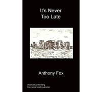 Anthony Fox It's Never Too Late (Tascabile)