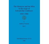 Anthony Freeman The Moneyer and the Mint in the reign of Edward the (Tascabile)