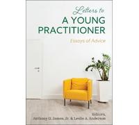Anthony G. James Jr. Leslie A. Anders Letters to a Young Practition (Tascabile)
