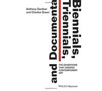 Anthony Gardner Charles Green Biennials, Triennials, and Documenta (Tascabile)