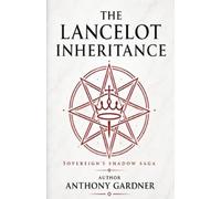 Anthony Gardner The Lancelot Inheritance (Tascabile) Sovereign Shadow Saga