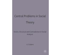 Anthony Giddens Central Problems in Social Theory (Tascabile)