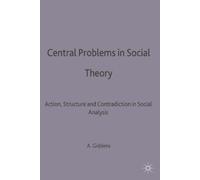 Anthony Giddens Central Problems in Social Theory (Tascabile)