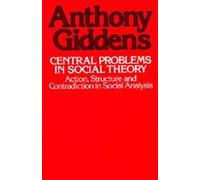 Anthony Giddens Central Problems in Social Theory (Tascabile)