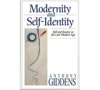 Anthony Giddens Modernity and Self-Identity (Tascabile)
