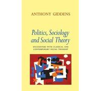 Anthony Giddens Politics, Sociology, and Social Theory (Copertina rigida)