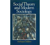 Anthony Giddens Social Theory and Modern Sociology (Tascabile)