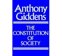Anthony Giddens The Constitution of Society (Tascabile)