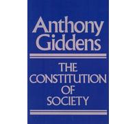 Anthony Giddens The Constitution of Society (Tascabile)