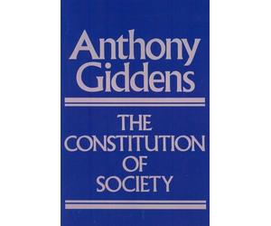 Anthony Giddens The Constitution of Society (Tascabile)