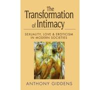 Anthony Giddens The Transformation of Intimacy (Tascabile)