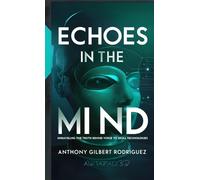 Anthony Gilbert Rodriguez Echoes in the Mind (Tascabile)