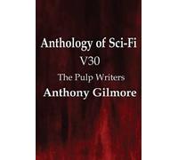 Anthony Gilmore Anthology of Sci-Fi V30, the Pulp Writers - Anthony (Tascabile)