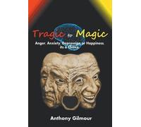 Anthony Gilmour Tragic to Magic (Tascabile)