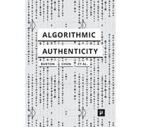 Anthony Glyn Burton Wendy Hui Kyong Chun Algorithmic Authenticity (Tascabile)