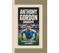 ANTHONY GORDON BIOGRAPHY: Club Hero, Passion Fueled England Rise