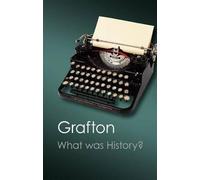 Anthony Grafton What was History? (Tascabile)