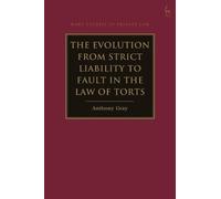 Anthony Gray The Evolution from Strict Liability to Fault in the Law (Tascabile)