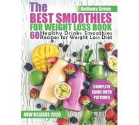 The Best Smoothies for Weight Loss Book: 60 Healthy Drinks Smoothies Recipes for Weight Loss Diet