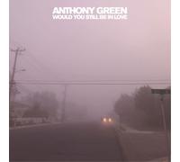 Green, Anthony - Would You Still Be In Love