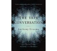 Anthony Grooms The Vain Conversation (Tascabile) Story River Books
