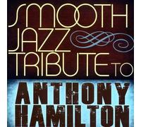 Anthony Hamilton Tribute Smooth Jazz Tribute to Anthony Hamilton (CD)