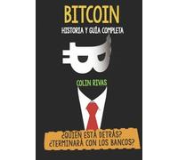 Anthony Hilder Colin Rivas Bitcoin Historia Y Guía Completa (Tascabile)