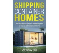 Anthony Hill Shipping Container Homes (Copertina rigida)