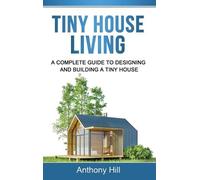 Anthony Hill Tiny House Living (Copertina rigida)