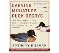 Anthony Hillman Carving Miniature Duck Decoys (Tascabile)