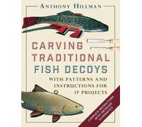 Anthony Hillman Carving Traditional Fish Decoys (Tascabile)