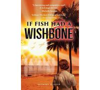 Anthony Hogger If Fish Had a Wishbone (Tascabile)