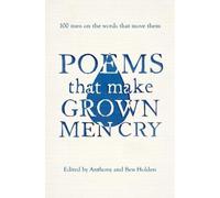 Anthony Holden Ben Holden Poems That Make Grown Men Cry (Tascabile)