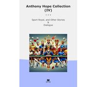 Anthony Hope Collection (IV): Sport Royal Other Dialogue