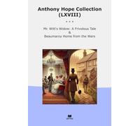 Anthony Hope Collection (LXVIII): Witt Widow Frivolous Tale Beaumaroy Home Wars