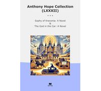 Anthony Hope Collection (LXXXII): Sophy Kravonia Novel